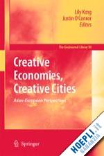 kong lily (curatore); o'connor justin (curatore) - creative economies, creative cities