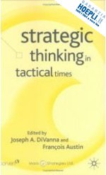 divanna j. (curatore); austin f. (curatore) - strategic thinking in tactical times