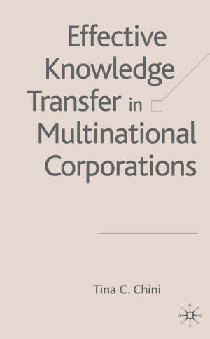 chini t. - effective knowledge transfer in multinational corporations