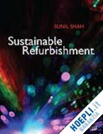 facilities management; sunil shah - sustainable refurbishment