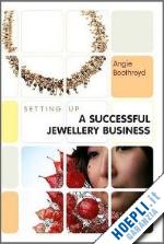 boothroyd angie - setting up a successful jewellery business
