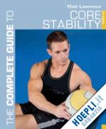 lawrence matt - the complete guide to core stability
