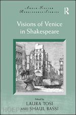 tosi laura; bassi shaul - visions of venice in shakespeare
