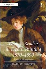 brown kathryn - women readers in french painting 1870-1890
