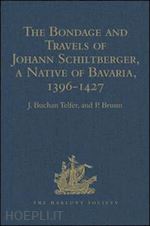 telfer j. buchan (curatore) - the bondage and travels of johann schiltberger, a native of bavaria, in europe, asia, and africa, 1396-1427