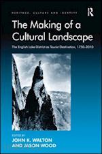 wood jason (curatore); walton john k. (curatore) - the making of a cultural landscape