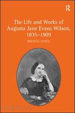 ayres brenda - the life and works of augusta jane evans wilson, 1835-1909