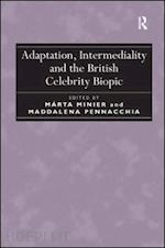 minier márta; pennacchia maddalena - adaptation, intermediality and the british celebrity biopic