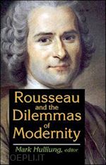 hulliung mark - rousseau and the dilemmas of modernity