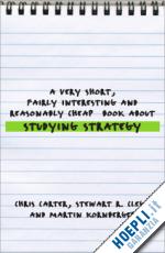 carter chris; clegg stewart r.; korneberger martin - very short, fairly interesting and reasonably cheap book about studying strategy