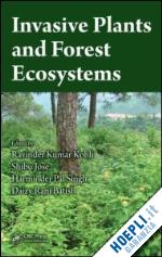 kohli ravinder kumar (curatore); jose shibu (curatore); singh harminder pal (curatore); batish daizy rani (curatore) - invasive plants and forest ecosystems