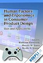 karwowski waldemar (curatore); soares marcelo m. (curatore); stanton neville a. (curatore) - human factors and ergonomics in consumer product design