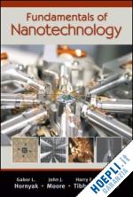 hornyak gabor l.; moore john j.; tibbals h.f.; dutta joydeep - fundamentals of nanotechnology