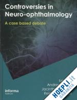 lee andrew g. (curatore); rouleau jacinthe (curatore); longmuir reid (curatore) - controversies in neuro-ophthalmology