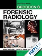 thali michael j. (curatore); viner mark d. (curatore); brogdon b.g. (curatore) - brogdon's forensic radiology, second edition