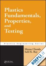 chanda manas; roy salil k. - plastics fundamentals, properties, and testing