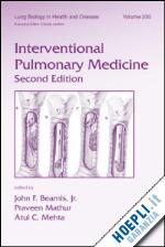 beamis jr. john f. (curatore); mathur praveen (curatore); mehta atul c. (curatore) - interventional pulmonary medicine, second edition