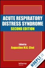 choi augustine m.k. (curatore) - acute respiratory distress syndrome, second edition