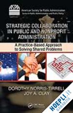norris-tirrell dorothy; clay joy a. - strategic collaboration in public and nonprofit administration