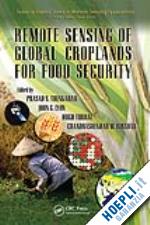 thenkabail prasad (curatore); turral hugh (curatore); biradar chandrashekhar (curatore); lyon john g. (curatore) - remote sensing of global croplands for food security