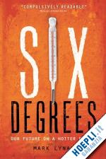 lynas m. - six degrees: our future on a hotter planet