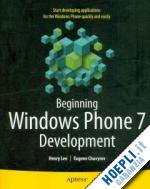lee henry; chuvyrov eugene - beginning windows phone 7 development
