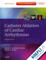 huang shoei stephen k.; wood mark a. - catheter ablation of cardiac arrhythmias