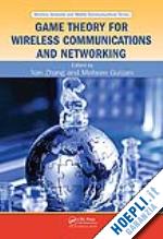 zhang yan (curatore); guizani mohsen (curatore) - game theory for wireless communications and networking