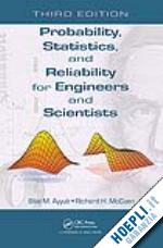 ayyub bilal m.; mccuen richard h. - probability, statistics, and reliability for engineers and scientists