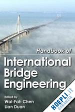 chen wai-fah (curatore); duan lian (curatore) - handbook of international bridge engineering