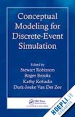 robinson stewart (curatore); brooks roger (curatore); kotiadis kathy (curatore); van der zee durk-jouke (curatore) - conceptual modeling for discrete-event simulation