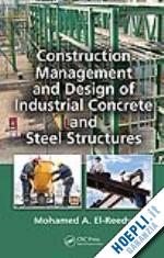 el-reedy mohamed a. - construction management and design of industrial concrete and steel structures