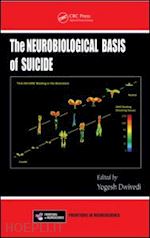 dwivedi yogesh (curatore) - the neurobiological basis of suicide