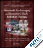 benedict stanley h. (curatore); j. schlesinger david (curatore); goetsch steven j. (curatore); kavanagh brian d. (curatore); romanelli pantaleo (curatore) - stereotactic radiosurgery and stereotactic body radiation therapy