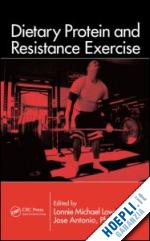 lowery lonnie michael (curatore); antonio jose (curatore) - dietary protein and resistance exercise
