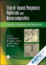 ahmed jasim (curatore); tiwari brijesh k. (curatore); imam syed h. (curatore); rao m.a. (curatore) - starch-based polymeric materials and nanocomposites