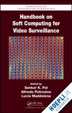 pal sankar k. (curatore); petrosino alfredo (curatore); maddalena lucia (curatore) - handbook on soft computing for video surveillance