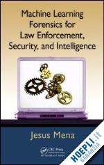 mena jesus - machine learning forensics for law enforcement, security, and intelligence
