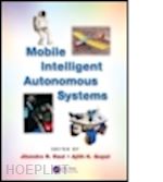 raol jitendra r. (curatore); gopal ajith k. (curatore) - mobile intelligent autonomous systems