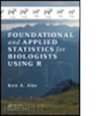 aho ken a. - foundational and applied statistics for biologists using r