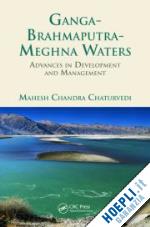 chaturvedi mahesh chandra - ganga-brahmaputra-meghna waters