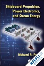 patel mukund r. - shipboard propulsion, power electronics, and ocean energy