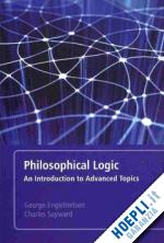 sayward charles; englebretsen george - philosophical logic. an introduction to advanced topics