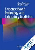 marchevsky alberto m. (curatore); wick mark (curatore) - evidence based pathology and laboratory medicine