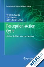 cutsuridis vassilis (curatore); hussain amir (curatore); taylor john g. (curatore) - perception-action cycle