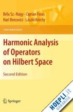 sz nagy béla; foias ciprian; bercovici hari; kérchy lászló - harmonic analysis of operators on hilbert space