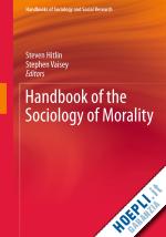 hitlin steven (curatore); vaisey stephen (curatore) - handbook of the sociology of morality