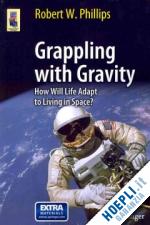 phillips robert w. - grappling with gravity