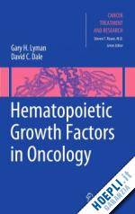 lyman gary (curatore); dale david c. (curatore) - hematopoietic growth factors in oncology