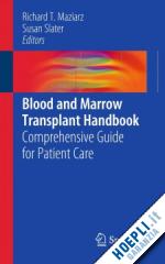 maziarz richard t. (curatore); slater susan (curatore) - blood and marrow transplant handbook